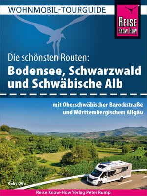 cover image of Reise Know-How Wohnmobil-Tourguide Bodensee, Schwarzwald und Schwäbische Alb mit Oberschwäbischer Barockstraße und Württembergischem Allgäu
